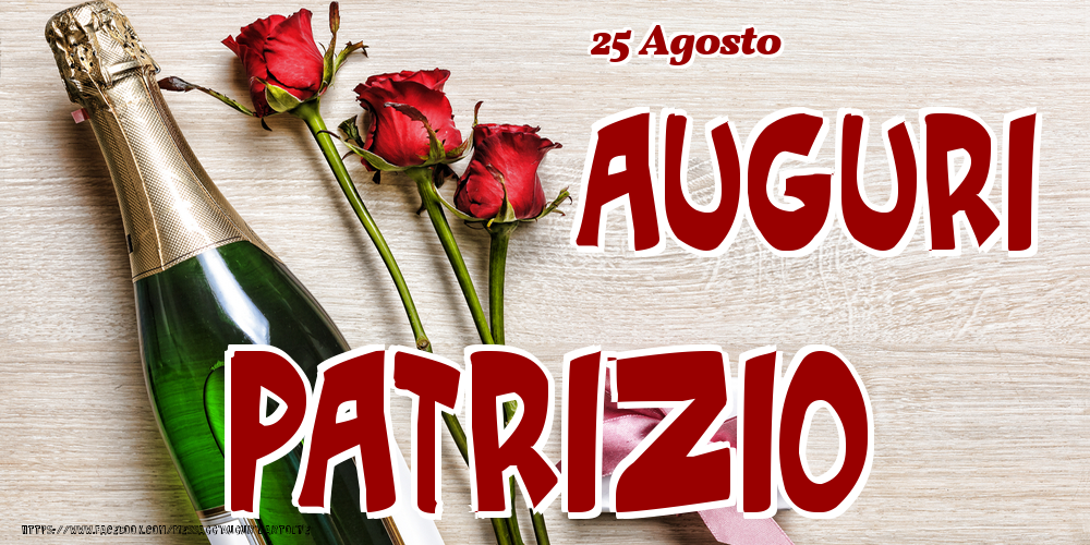 Cartoline di onomastico - 25 Agosto - Auguri Patrizio!
