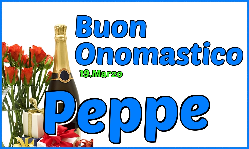 Cartoline di onomastico - Champagne & Rose | 19.Marzo - Buon Onomastico Peppe!