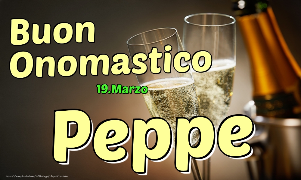 Cartoline di onomastico - Champagne | 19.Marzo - Buon Onomastico Peppe!