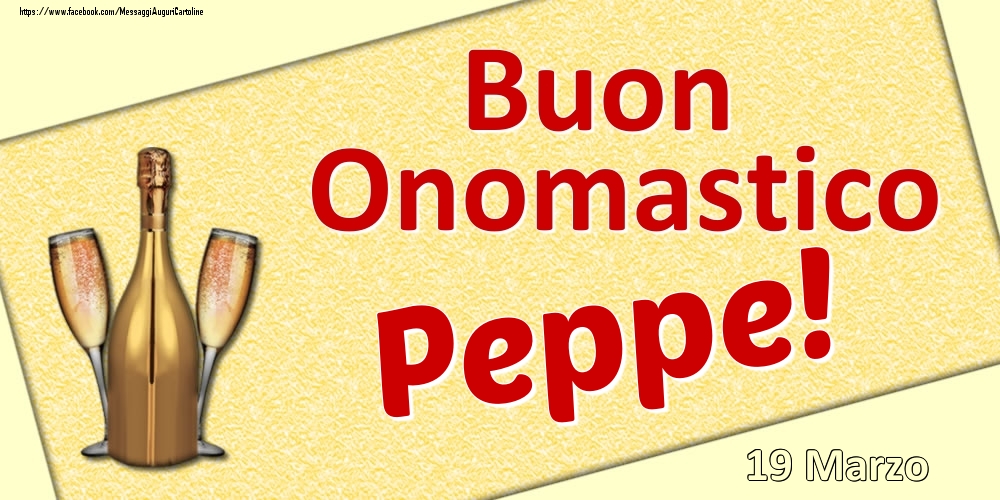Cartoline di onomastico - Champagne | Buon Onomastico Peppe! - 19 Marzo