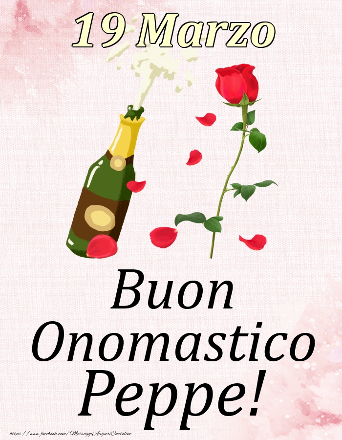 Cartoline di onomastico - Champagne & Rose | Buon Onomastico Peppe! - 19 Marzo