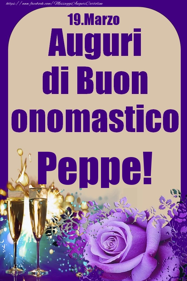 Cartoline di onomastico - Champagne & Rose | 19.Marzo - Auguri di Buon Onomastico  Peppe!