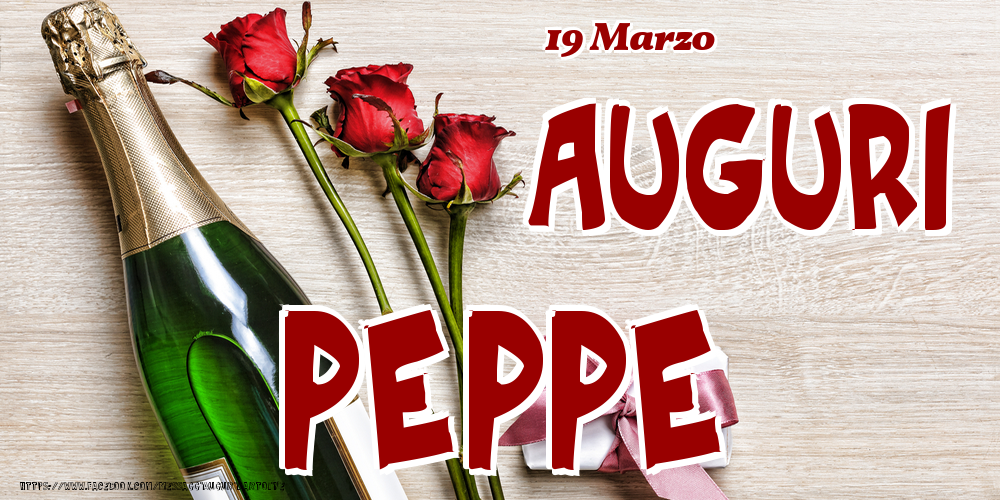 Cartoline di onomastico - Champagne & Fiori | 19 Marzo - Auguri Peppe!