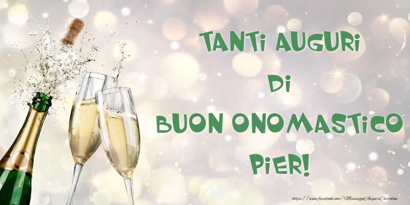 Cartoline di onomastico - Champagne | Tanti Auguri di Buon Onomastico Pier!