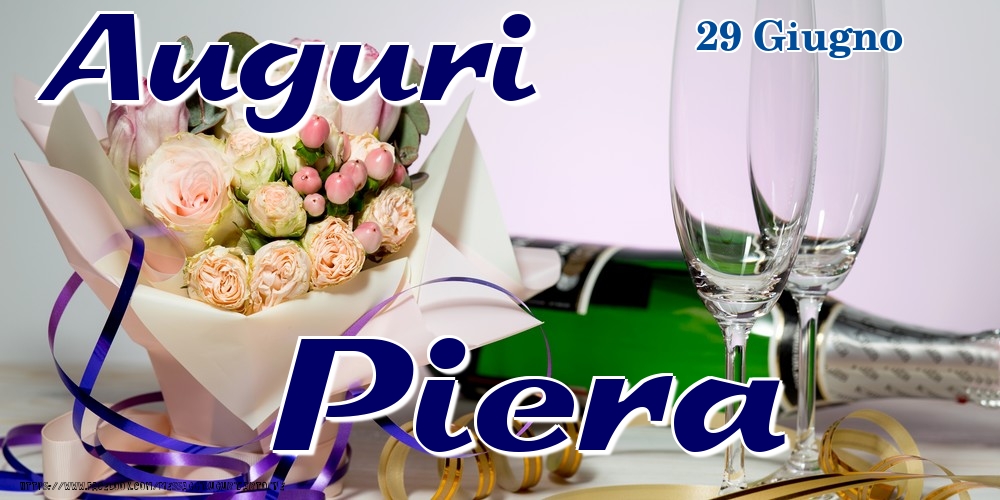 Cartoline di onomastico - Champagne & Fiori | 29 Giugno - Auguri Piera!