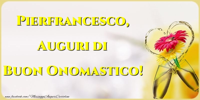 Cartoline di onomastico - Champagne & Fiori | Auguri di Buon Onomastico! Pierfrancesco