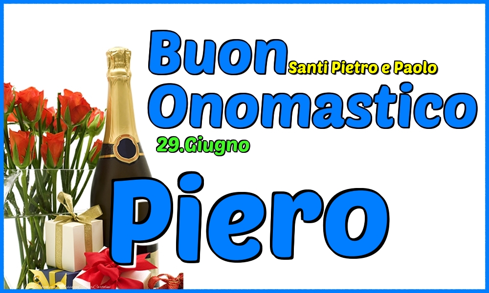 Cartoline di onomastico - Champagne & Rose | 29.Giugno - Buon Onomastico Piero!