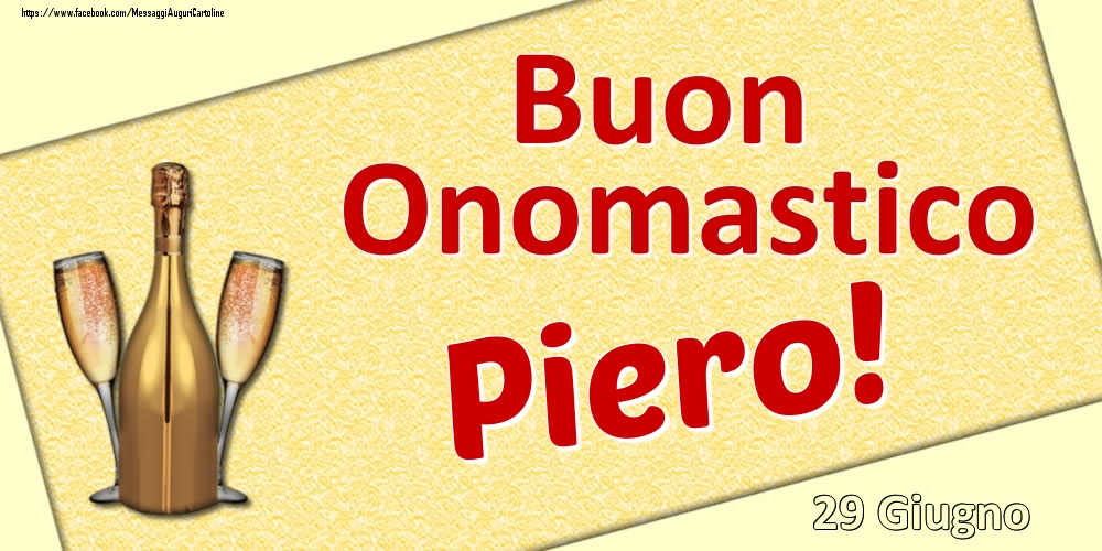  Cartoline di onomastico - Champagne | Buon Onomastico Piero! - 29 Giugno