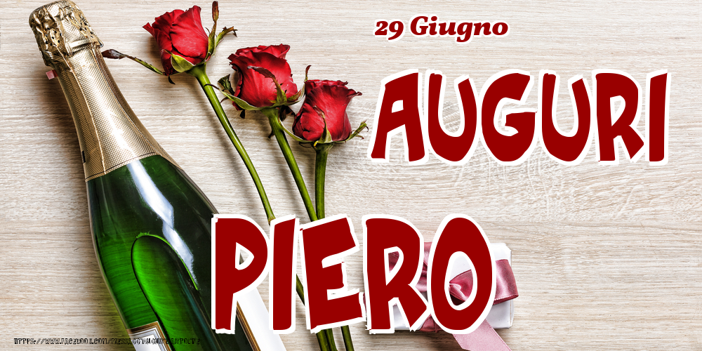 Cartoline di onomastico - Champagne & Fiori | 29 Giugno - Auguri Piero!