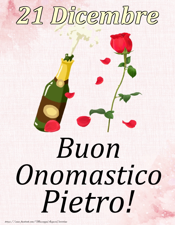 Cartoline di onomastico - Champagne & Rose | Buon Onomastico Pietro! - 21 Dicembre