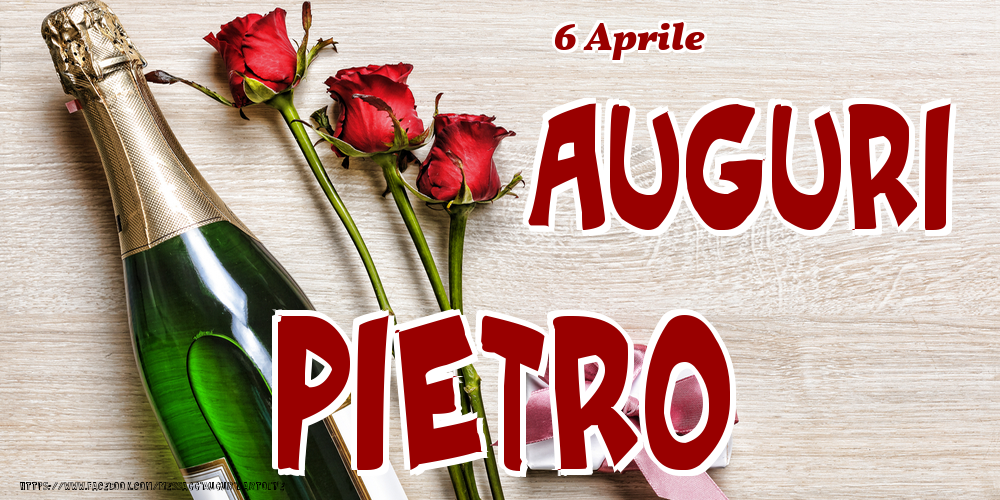 Cartoline di onomastico - Champagne & Fiori | 6 Aprile - Auguri Pietro!