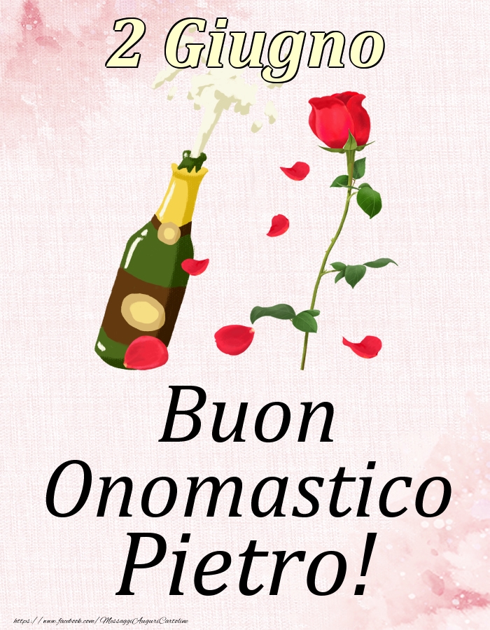 Cartoline di onomastico - Champagne & Rose | Buon Onomastico Pietro! - 2 Giugno