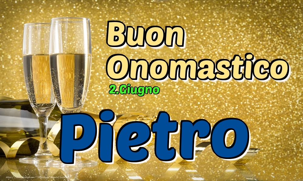 Cartoline di onomastico - Champagne | 2.Giugno - Buon Onomastico Pietro!