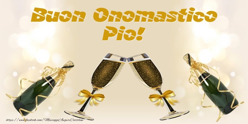 Cartoline di onomastico - Champagne | Buon Onomastico Pio!