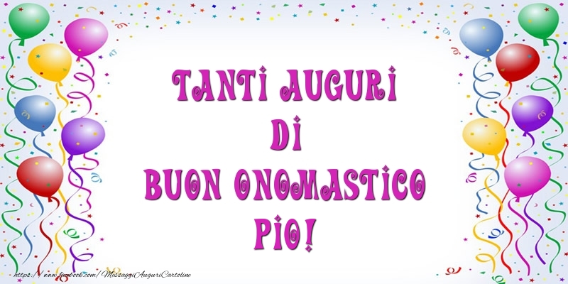 Cartoline di onomastico - Tanti Auguri di Buon Onomastico Pio!