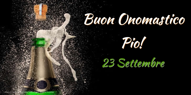 Cartoline di onomastico - Buon Onomastico Pio! 23 Settembre