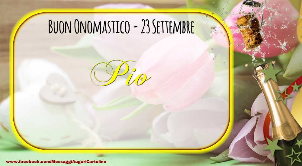 Cartoline di onomastico - Champagne | Buon Onomastico, Pio! 23 Settembre