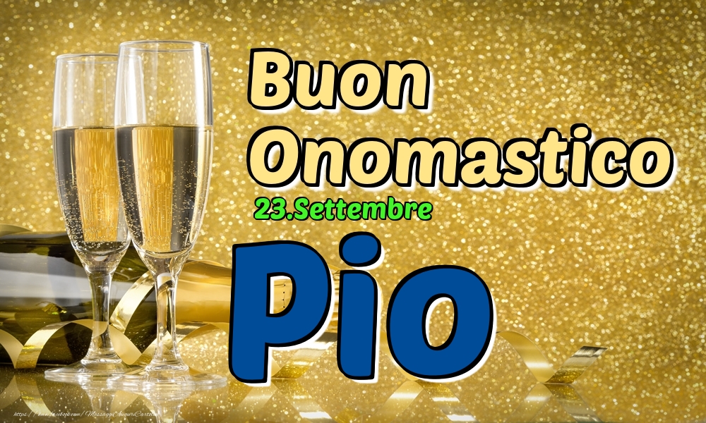 Cartoline di onomastico - 23.Settembre - Buon Onomastico Pio!