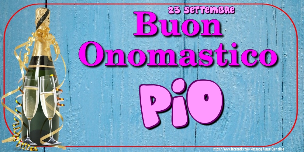 Cartoline di onomastico - 23 Settembre - Buon Onomastico Pio!