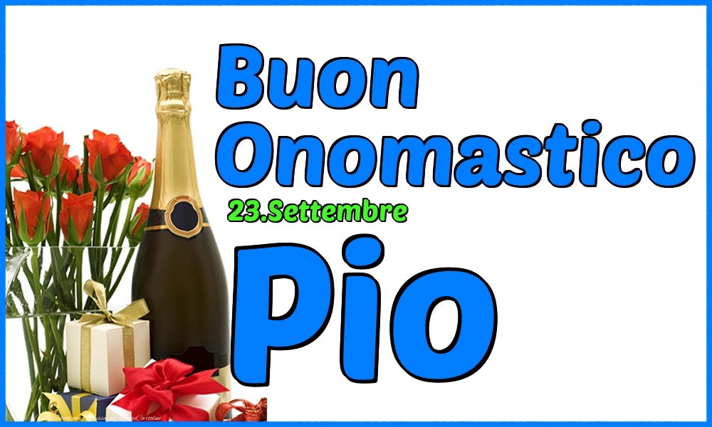 Cartoline di onomastico - Champagne & Rose | 23.Settembre - Buon Onomastico Pio!