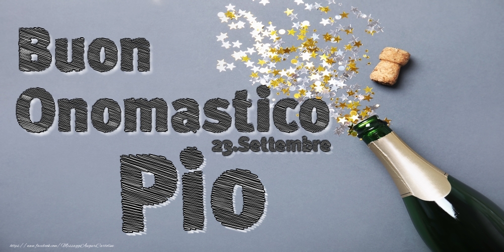 Cartoline di onomastico - Champagne | 23.Settembre - Buon Onomastico Pio!