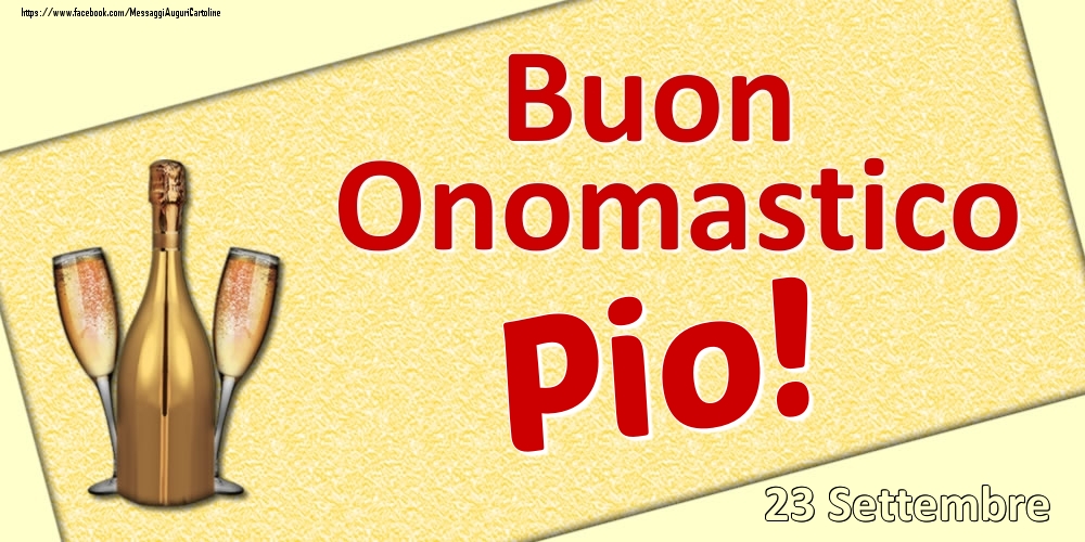 Cartoline di onomastico - Champagne | Buon Onomastico Pio! - 23 Settembre