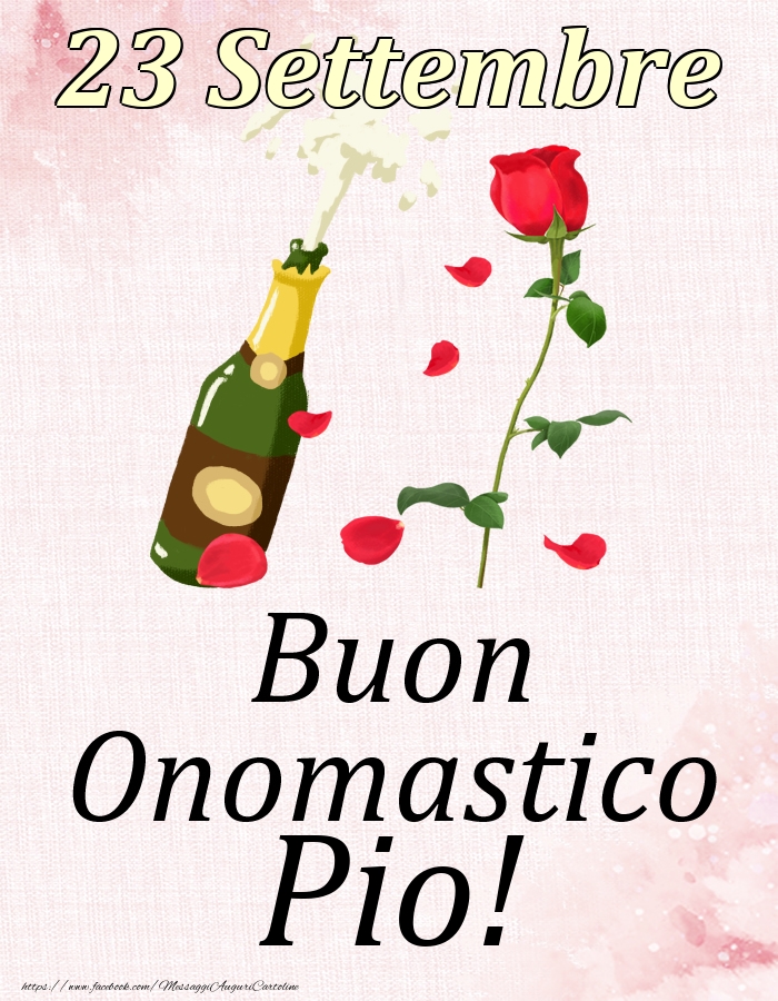 Cartoline di onomastico - Champagne & Rose | Buon Onomastico Pio! - 23 Settembre