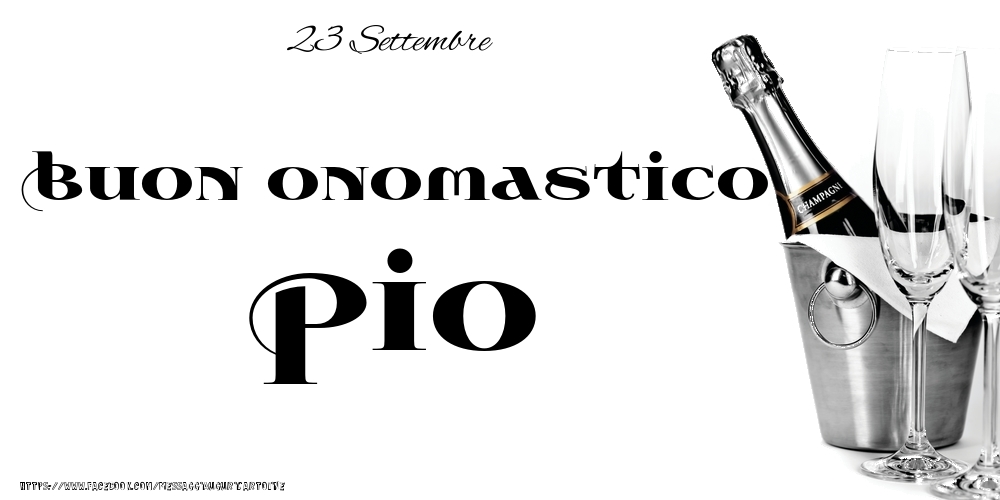 Cartoline di onomastico - Champagne | 23 Settembre - Buon onomastico Pio!