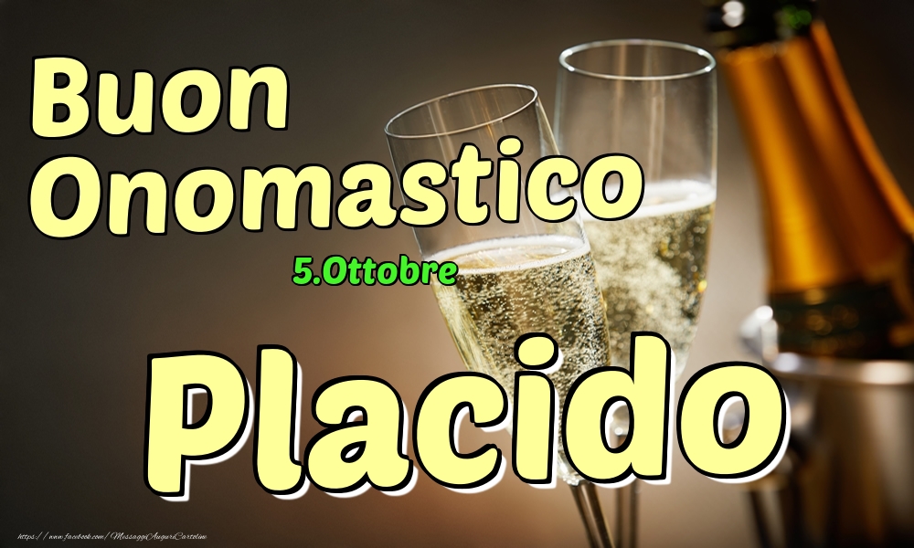 Cartoline di onomastico - Champagne | 5.Ottobre - Buon Onomastico Placido!
