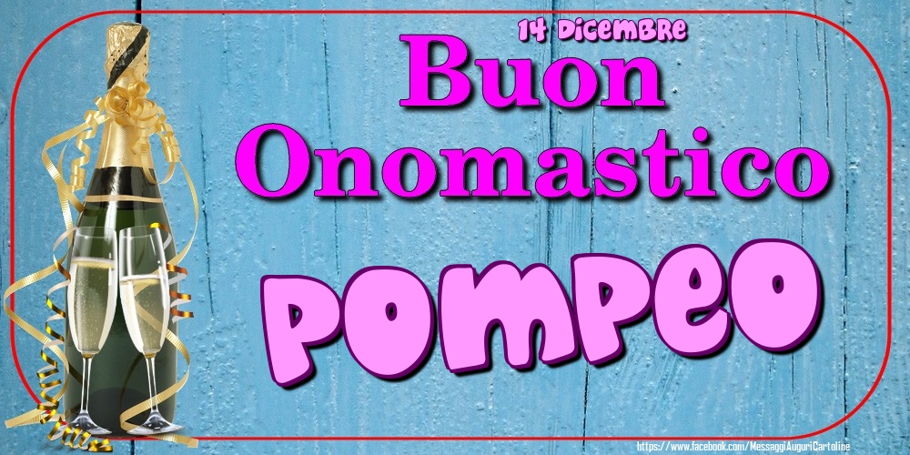 Cartoline di onomastico - 14 Dicembre - Buon Onomastico Pompeo!