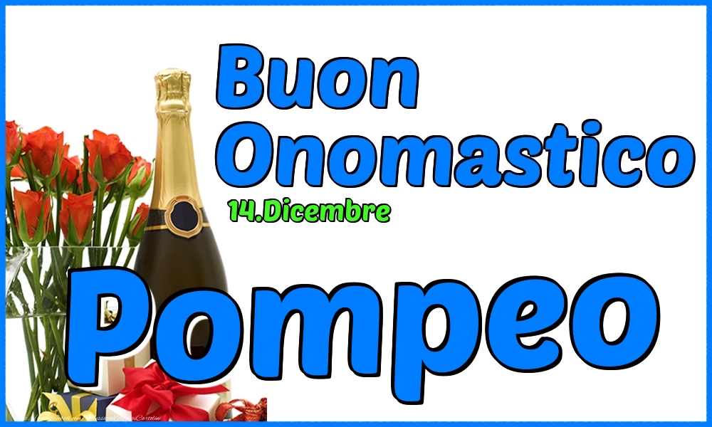 Cartoline di onomastico - Champagne & Rose | 14.Dicembre - Buon Onomastico Pompeo!