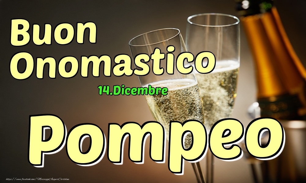  Cartoline di onomastico - Champagne | 14.Dicembre - Buon Onomastico Pompeo!