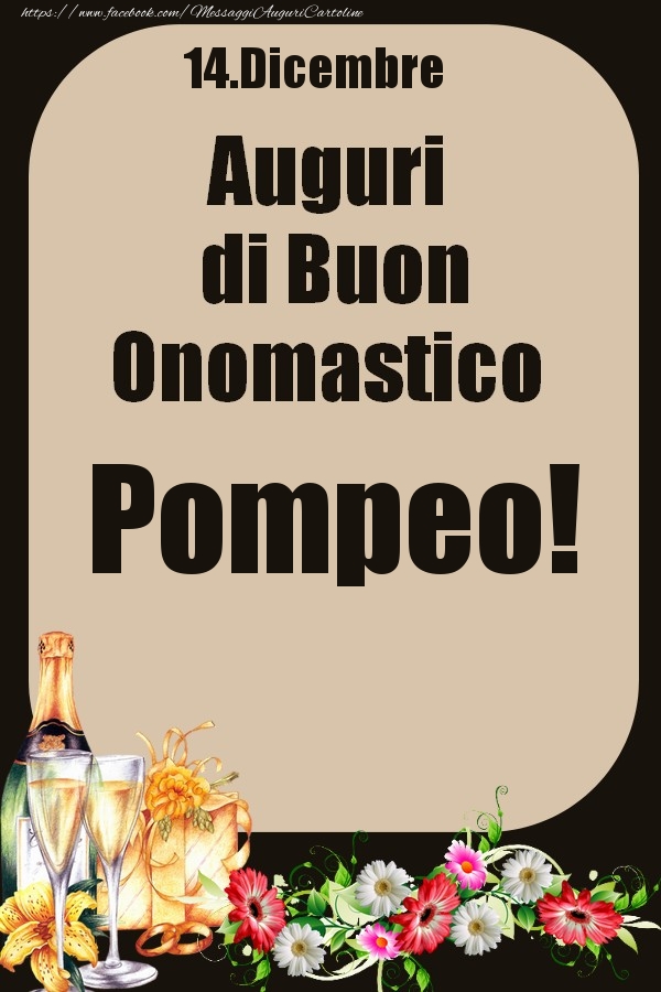 Cartoline di onomastico - Champagne & Fiori | 14.Dicembre - Auguri di Buon Onomastico  Pompeo!