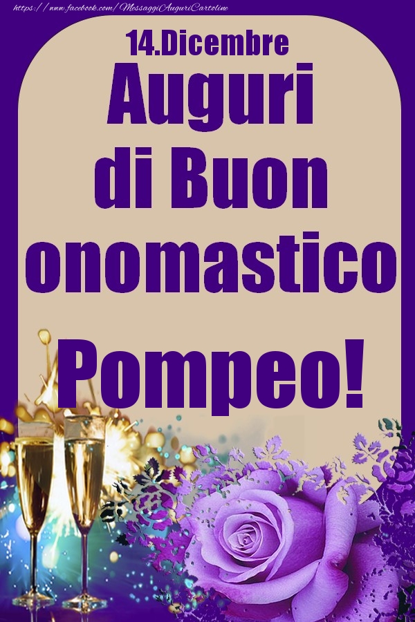 Cartoline di onomastico - Champagne & Rose | 14.Dicembre - Auguri di Buon Onomastico  Pompeo!