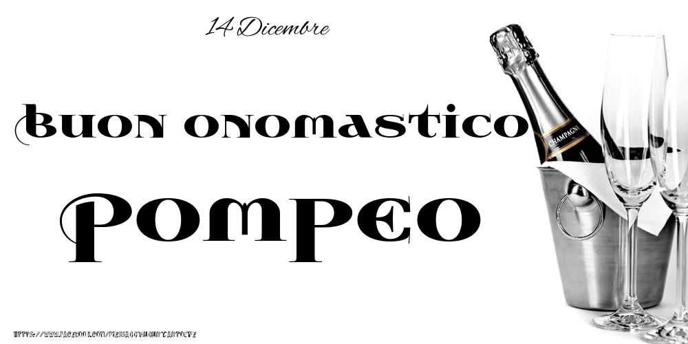 Cartoline di onomastico - Champagne | 14 Dicembre - Buon onomastico Pompeo!