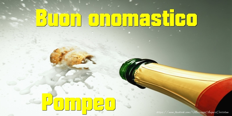 Cartoline di onomastico - Champagne | Buon onomastico Pompeo