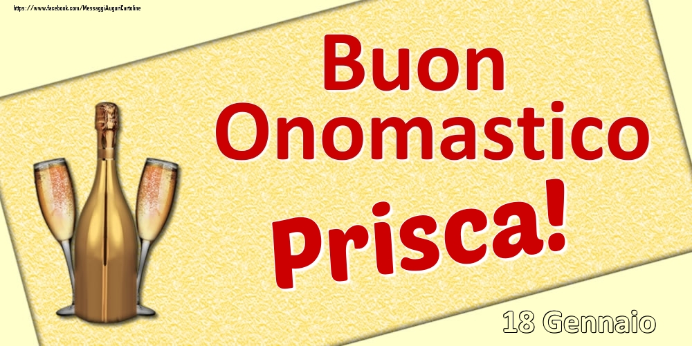 Cartoline di onomastico - Champagne | Buon Onomastico Prisca! - 18 Gennaio