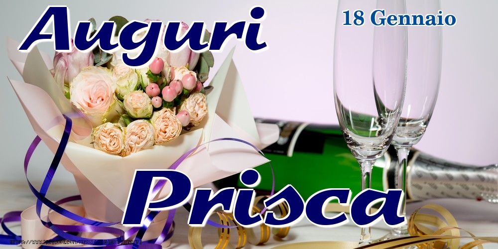 Cartoline di onomastico - Champagne & Fiori | 18 Gennaio - Auguri Prisca!