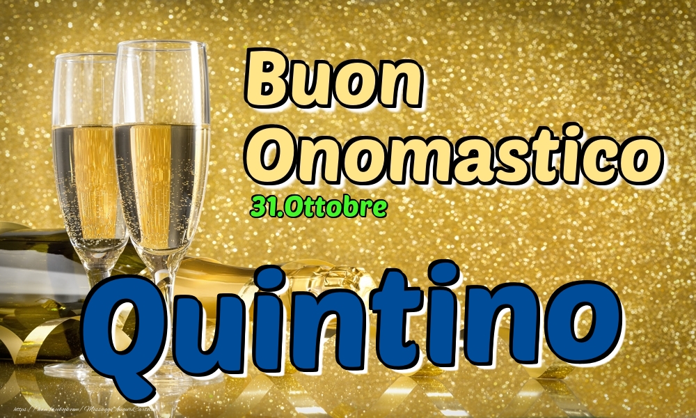 Cartoline di onomastico - Champagne | 31.Ottobre - Buon Onomastico Quintino!