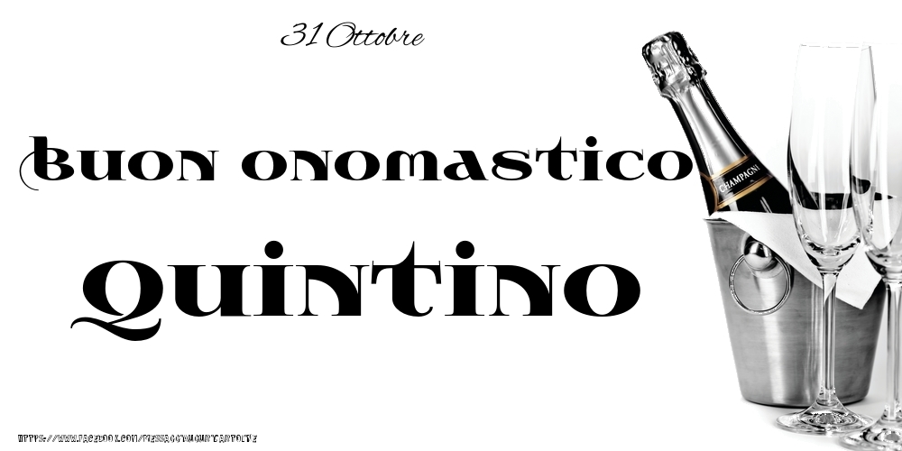 Cartoline di onomastico - Champagne | 31 Ottobre - Buon onomastico Quintino!
