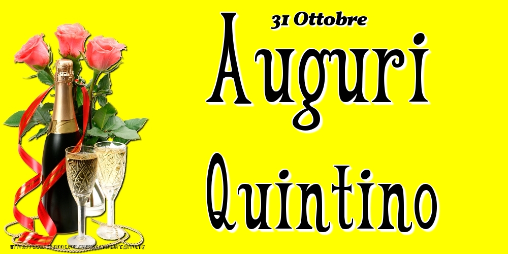Cartoline di onomastico - Champagne & Fiori | 31 Ottobre - Auguri Quintino!