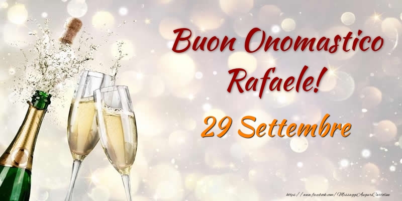 Cartoline di onomastico - Champagne | Buon Onomastico Rafaele! 29 Settembre