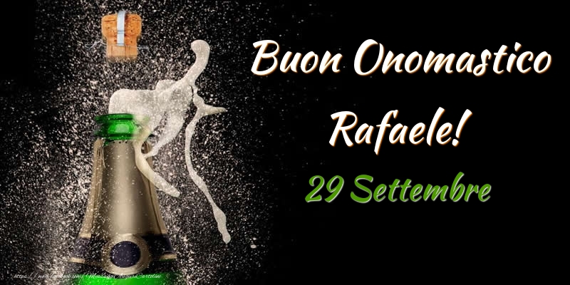 Cartoline di onomastico - Champagne | Buon Onomastico Rafaele! 29 Settembre