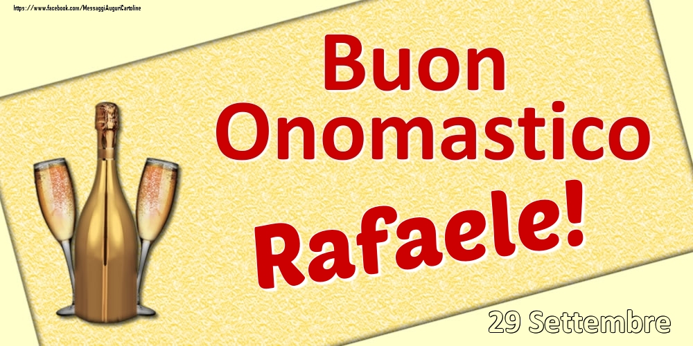 Cartoline di onomastico - Champagne | Buon Onomastico Rafaele! - 29 Settembre