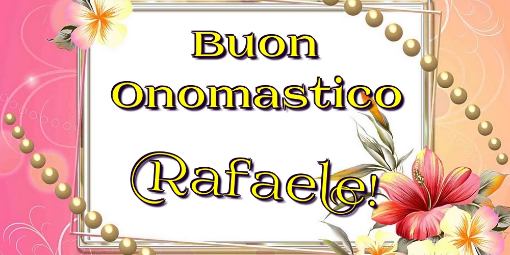 Cartoline di onomastico - Buon Onomastico Rafaele!