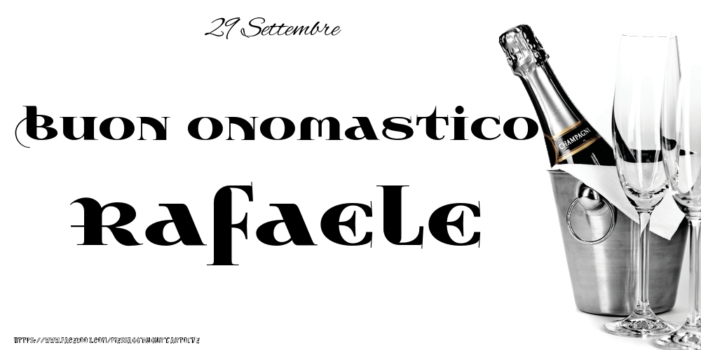 Cartoline di onomastico - Champagne | 29 Settembre - Buon onomastico Rafaele!