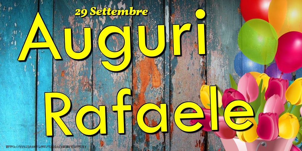 Cartoline di onomastico - Fiori & Palloncini | 29 Settembre - Auguri Rafaele!