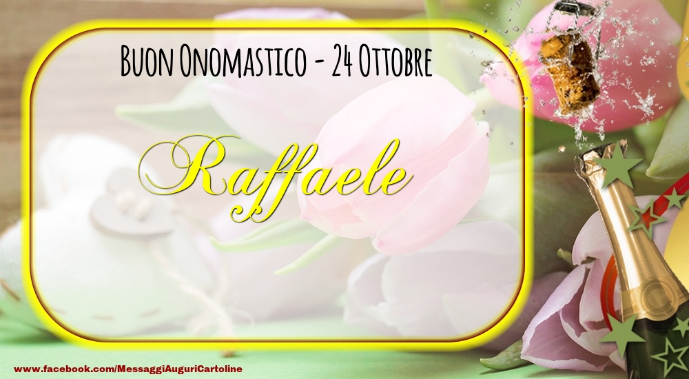 Cartoline di onomastico - Champagne | Buon Onomastico, Raffaele! 24 Ottobre
