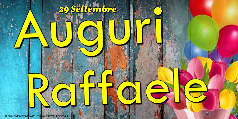 Cartoline di onomastico - Fiori & Palloncini | 29 Settembre - Auguri Raffaele!