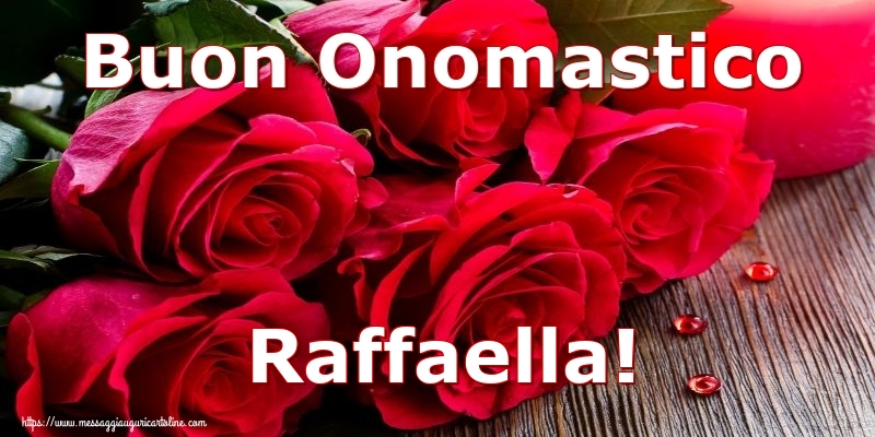 Cartoline di onomastico - Rose | Buon Onomastico Raffaella!
